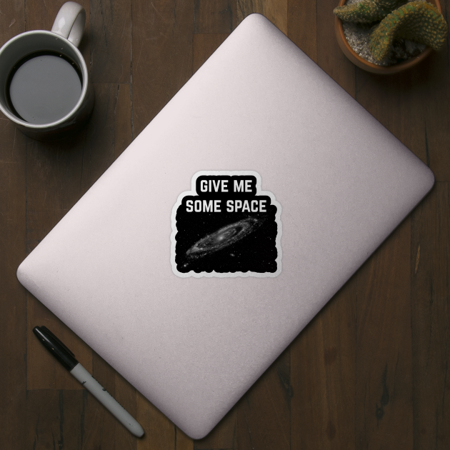 Give Me Some Space. Funny science astronomy by Science_is_Fun